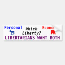 Which Liberty? LIBERTARIANS WANT BOTH Bumper Stickers