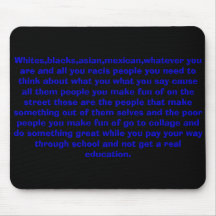 Whites,blacks,asian,mexican,whatever you are an... mouse pads