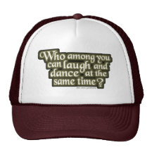 Who among you can laugh and dance... (Nietzsche) Trucker Hats