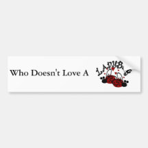 WHO DOESN'T LOVE A LADYBUG BUMPERSTICKER BUMPER STICKER