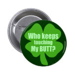 Who Keeps Touching My Butt? Pinback Buttons