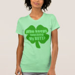 Who Keeps Touching My Butt? Tee Shirt