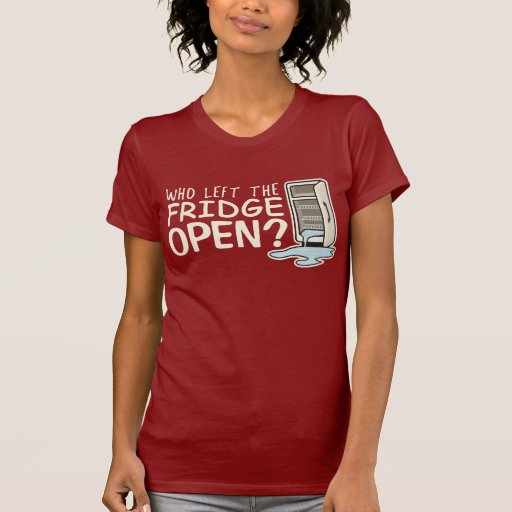 Who Left the Fridge Open T-Shirt