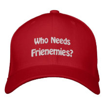 Who Needs Frienemies Embroidered Hats