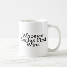 Whoever Smiles First Wins Coffee Mugs