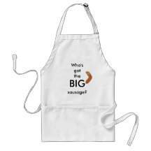 Who's got the big Sausage? Aprons
