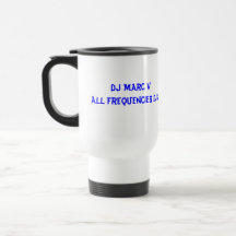 Who's Your DJ?, DJ Marc VAll Frequencies DJ's Coffee Mugs