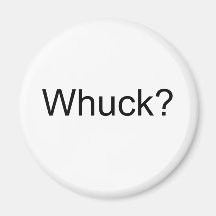 Whuck in Black Fridge Magnet