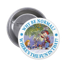 WHY BE NORMAL? WHERE'S THE FUN IN THAT? PIN