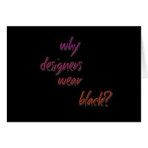 Why designers wear black? greeting cards