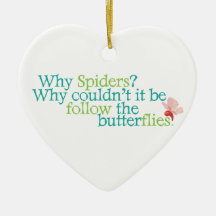 Why Spiders and not butterflies? Ornament