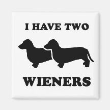 WIENER DOG TEES - "I have two weiners" Magnets