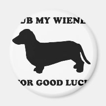 WIENER DOG TEES - "Rub my wiener for good luck" Refrigerator Magnets
