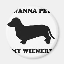 WIENER DOG TEES - "Wanna pet my wiener?" Magnets