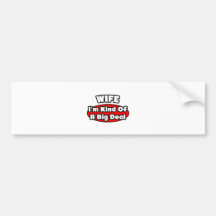 Wife...Big Deal Bumper Sticker