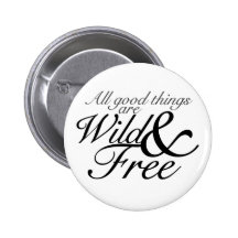 Wild & Free Pinback Buttons