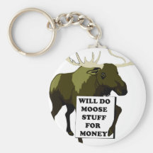 Will Do Moose Stuff For Money Key Chains