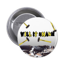 Will It Smash Pinback Button