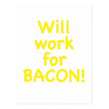 Will Work for Bacon Post Card