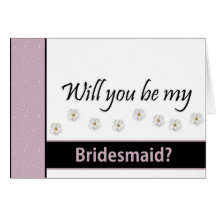 Will you be my Bridesmaid? Cards