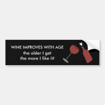WINE IMPROVES WITH AGE Funny Bumper Sticker