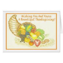 Wishing You And Yours A Bountiful Thanksgiving! Card