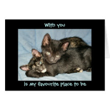 With you, is my favourite place to be kittens card