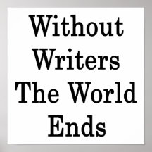 Without Writers The World Ends Print
