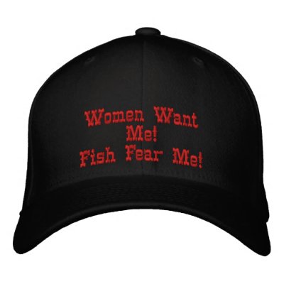 Women Want Me!Fish Fear Me! Embroidered Baseball Cap