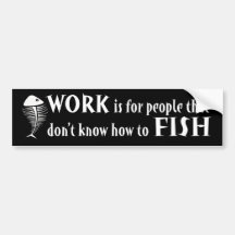 Work and Fishing Bumper Sticker