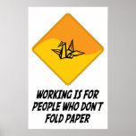 Working Is For People Who Don't Fold Paper Posters