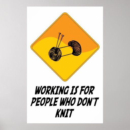 Working Is For People Who Don't Knit Print
