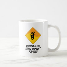 Working Is For People Who Don't Play Tuba Coffee Mugs