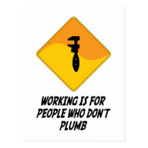 Working Is For People Who Don't Plumb Post Cards