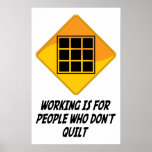 Working Is For People Who Don't Quilt Poster