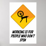 Working Is For People Who Don't Spin Print