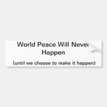 world peace will never happen bumper sticker