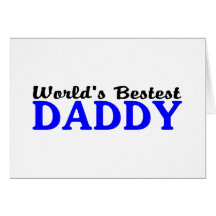 Worlds Bestest Daddy Greeting Cards