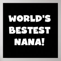 World's Bestest Nana Black and White Tshirts Posters