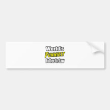 World's Funniest Father-In-Law Bumper Stickers