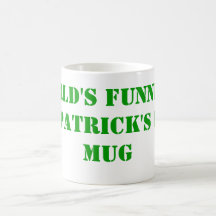 World's funniest St Patrick's day Coffee Mugs