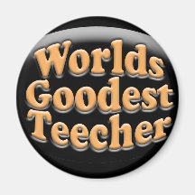 Worlds Goodest Teecher Funny Teacher Gift Refrigerator Magnet