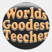 Worlds Goodest Teecher Funny Teacher Gift Round Sticker