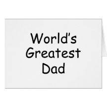 Worlds Greatest Dad Greeting Cards