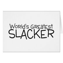 Worlds Greatest Slacker Card