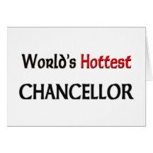 Worlds Hottest Chancellor Greeting Card