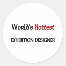 Worlds Hottest Exhibition Designer Round Sticker