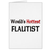 Worlds Hottest Flautist Greeting Card