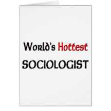 Worlds Hottest Sociologist Greeting Card