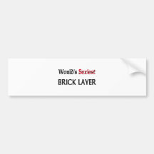 World's Sexiest Brick Layer Bumper Sticker